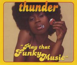 Thunder (UK) : Play That Funky Music
